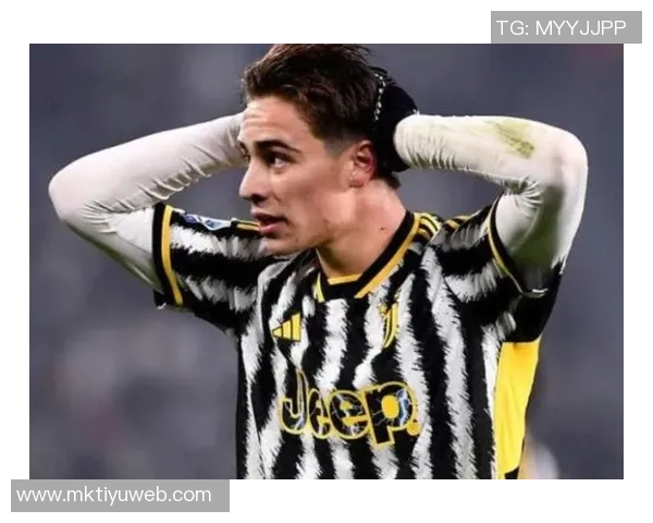 尤文图斯与伊尔迪兹续约谈判进行中年薪将提升至队内最高水平